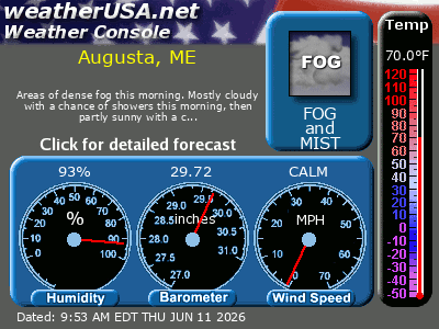 Click for Forecast for Augusta ME from weatherUSA.net Click for Forecast for Augusta ME from weatherUSA.net